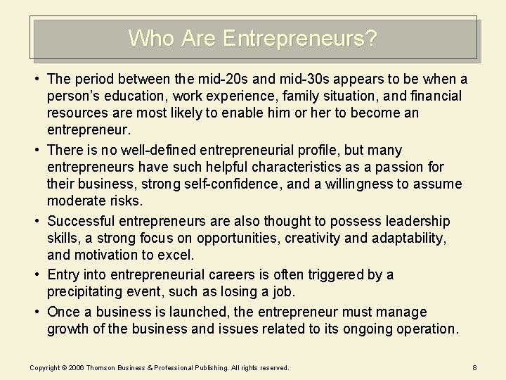 Who Are Entrepreneurs? • The period between the mid-20 s and mid-30 s appears