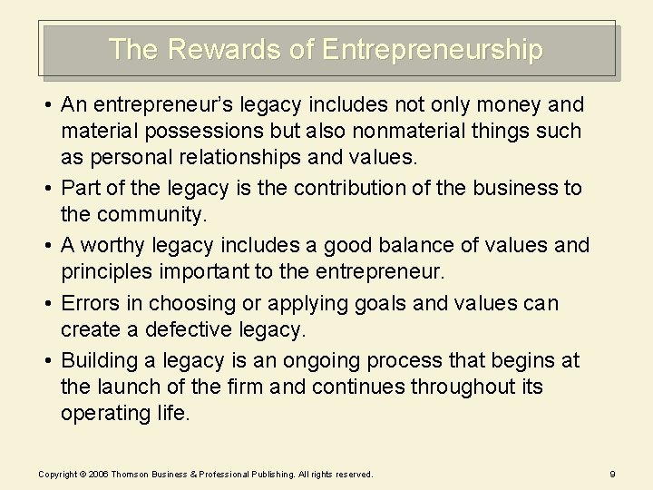 The Rewards of Entrepreneurship • An entrepreneur’s legacy includes not only money and material