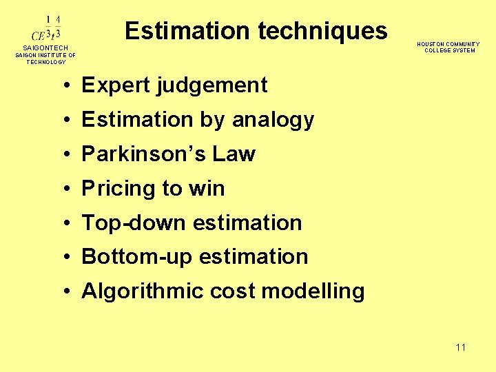 Estimation techniques SAIGONTECH SAIGON INSTITUTE OF TECHNOLOGY HOUSTON COMMUNITY COLLEGE SYSTEM • Expert judgement