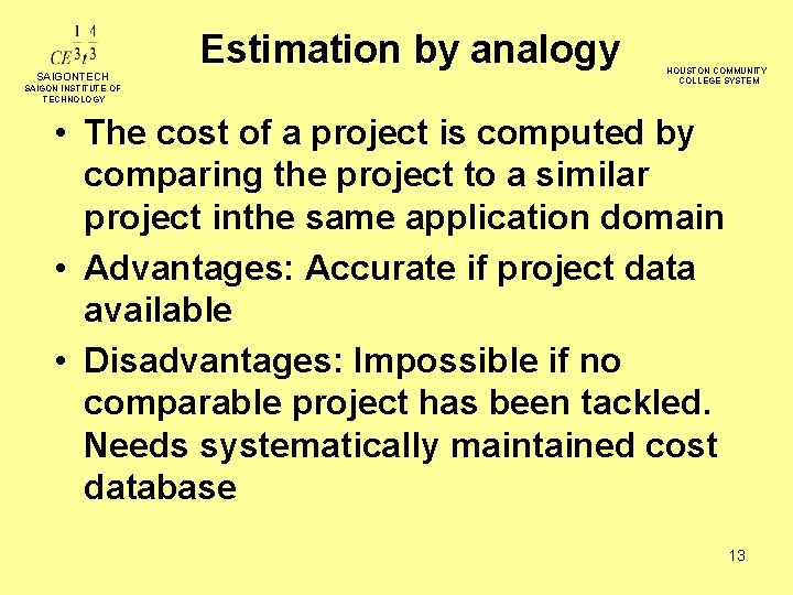 Estimation by analogy SAIGONTECH SAIGON INSTITUTE OF TECHNOLOGY HOUSTON COMMUNITY COLLEGE SYSTEM • The Estimation by analogy SAIGONTECH SAIGON INSTITUTE OF TECHNOLOGY HOUSTON COMMUNITY COLLEGE SYSTEM • The