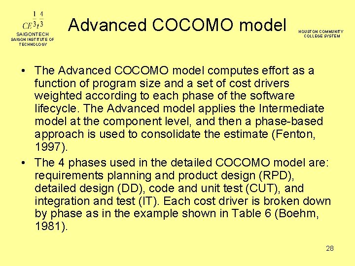 SAIGONTECH SAIGON INSTITUTE OF TECHNOLOGY Advanced COCOMO model HOUSTON COMMUNITY COLLEGE SYSTEM • The