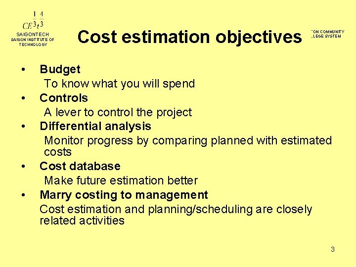 SAIGONTECH SAIGON INSTITUTE OF TECHNOLOGY • • • Cost estimation objectives HOUSTON COMMUNITY COLLEGE