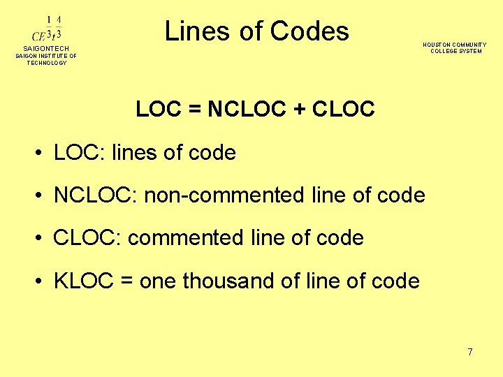 SAIGONTECH Lines of Codes SAIGON INSTITUTE OF TECHNOLOGY HOUSTON COMMUNITY COLLEGE SYSTEM LOC =
