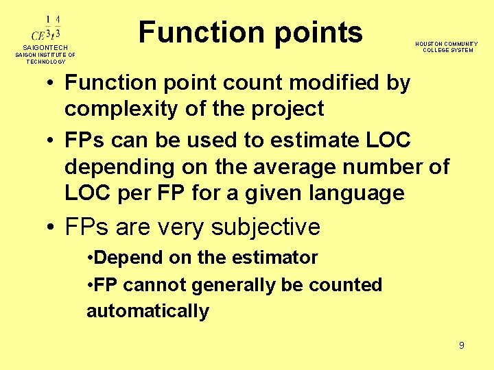 SAIGONTECH Function points SAIGON INSTITUTE OF TECHNOLOGY HOUSTON COMMUNITY COLLEGE SYSTEM • Function point