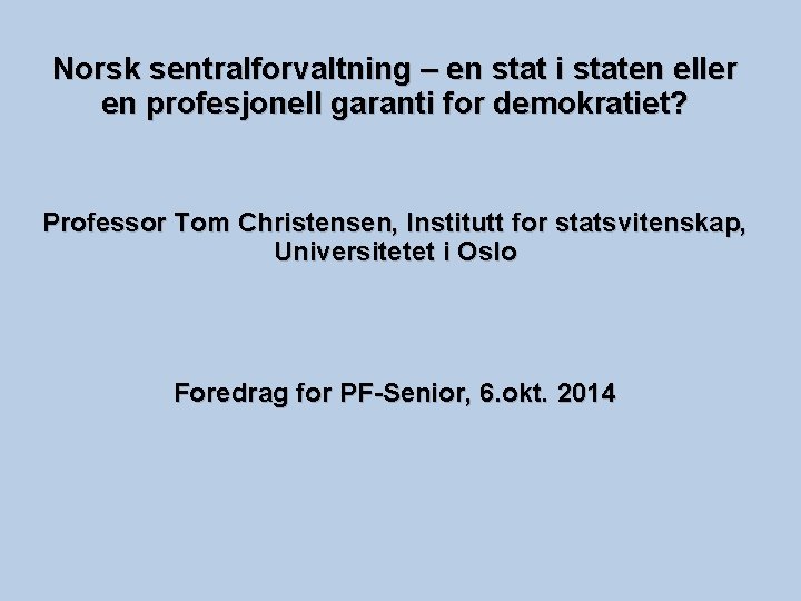 Norsk sentralforvaltning – en stat i staten eller en profesjonell garanti for demokratiet? Professor