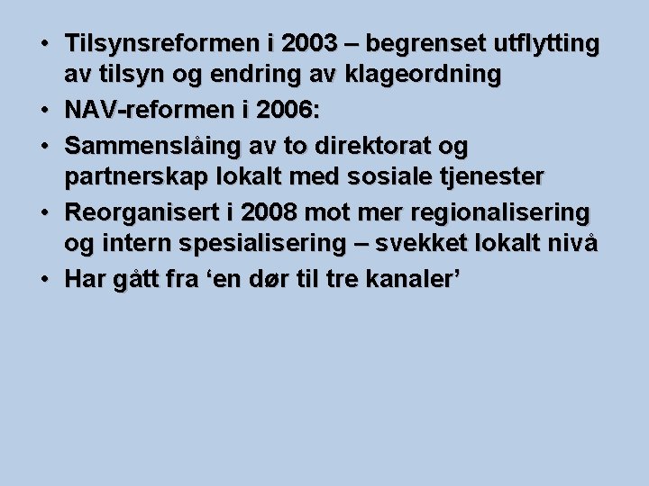  • Tilsynsreformen i 2003 – begrenset utflytting av tilsyn og endring av klageordning