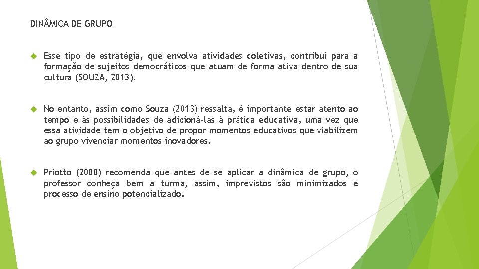 DIN MICA DE GRUPO Esse tipo de estratégia, que envolva atividades coletivas, contribui para