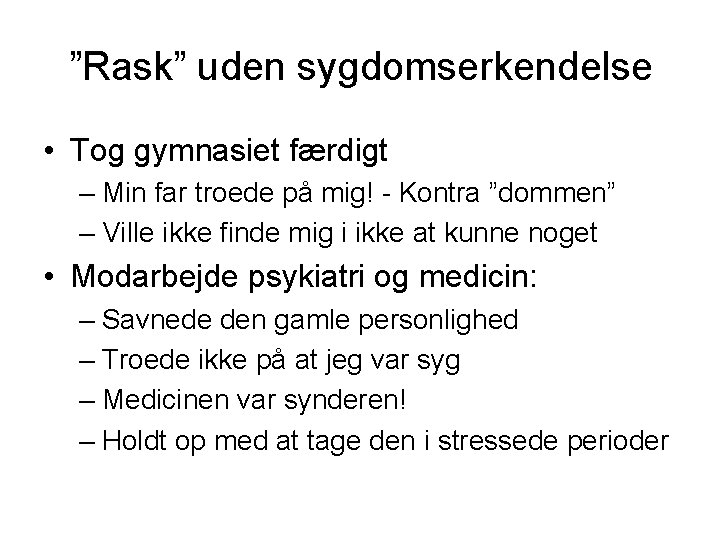 ”Rask” uden sygdomserkendelse • Tog gymnasiet færdigt – Min far troede på mig! -