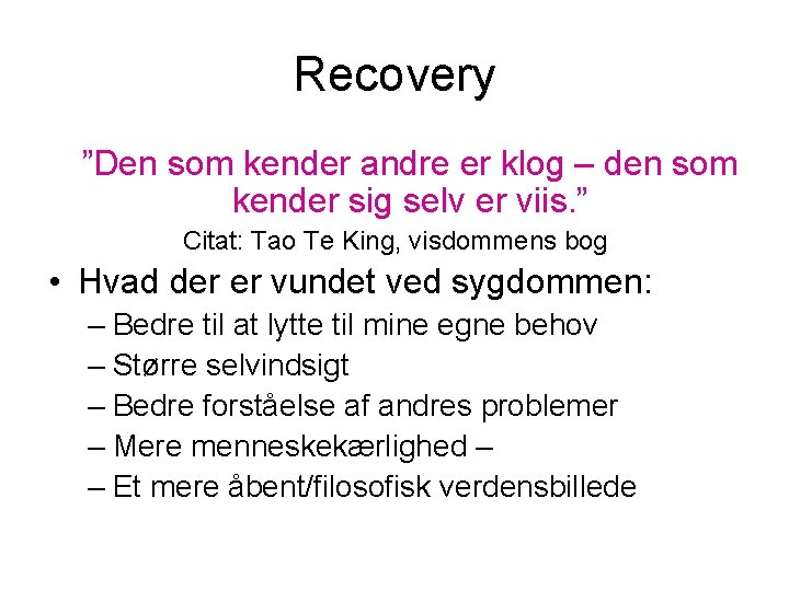 Recovery ”Den som kender andre er klog – den som kender sig selv er