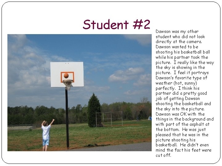 Student #2 Dawson was my other student who did not look directly at the Student #2 Dawson was my other student who did not look directly at the