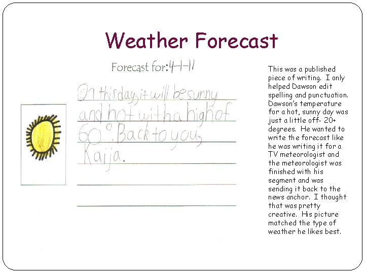 Weather Forecast This was a published piece of writing. I only helped Dawson edit Weather Forecast This was a published piece of writing. I only helped Dawson edit