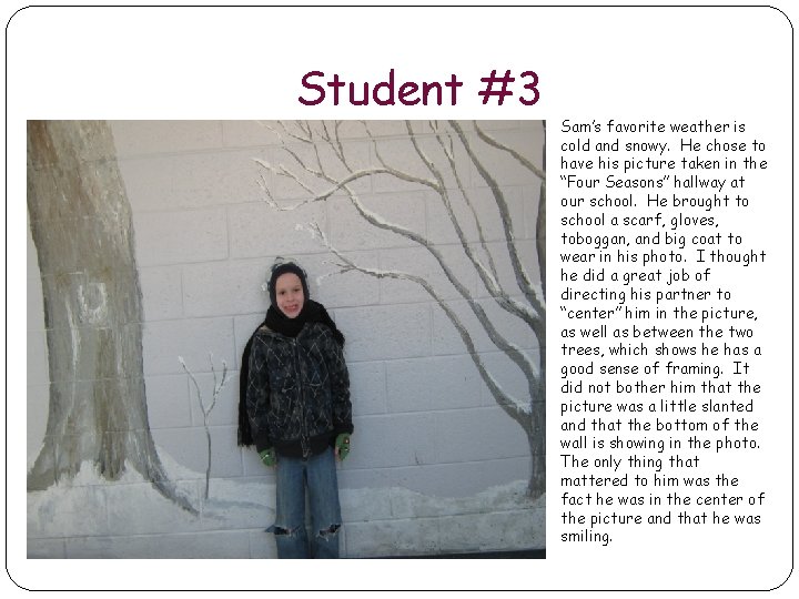 Student #3 Sam’s favorite weather is cold and snowy. He chose to have his Student #3 Sam’s favorite weather is cold and snowy. He chose to have his