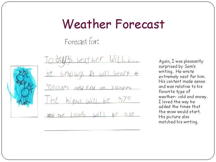 Weather Forecast Again, I was pleasantly surprised by Sam’s writing. He wrote extremely neat Weather Forecast Again, I was pleasantly surprised by Sam’s writing. He wrote extremely neat