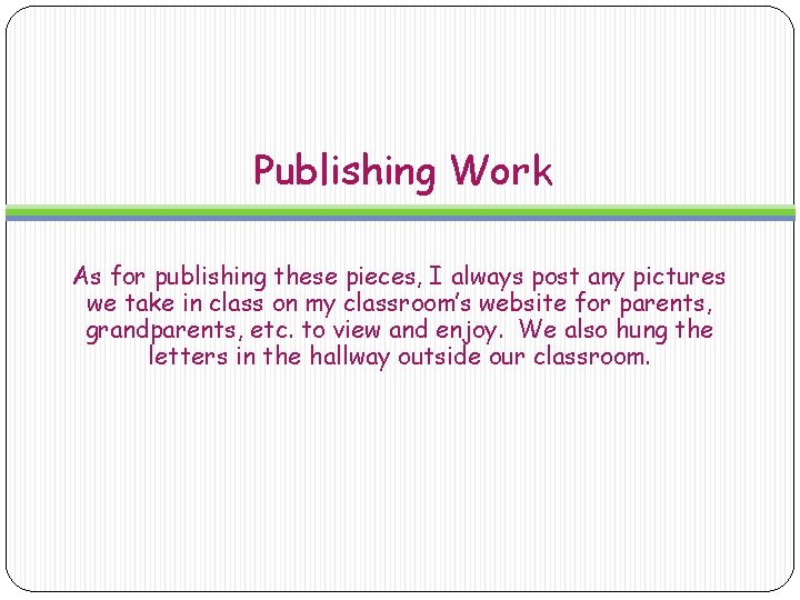Publishing Work As for publishing these pieces, I always post any pictures we take Publishing Work As for publishing these pieces, I always post any pictures we take