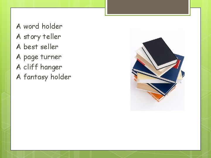 A word holder A story teller A best seller A page turner A cliff