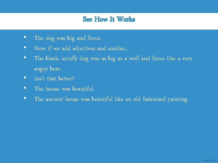 See How It Works • The dog was big and fierce. • Now if