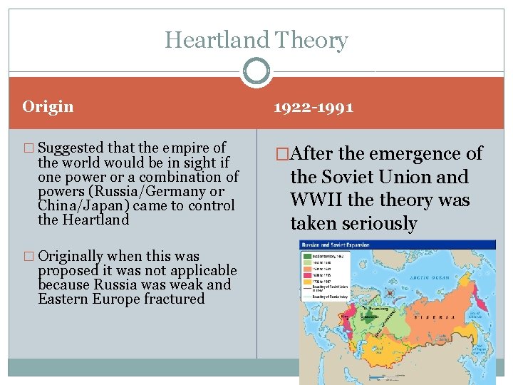 Heartland Theory Origin 1922 -1991 � Suggested that the empire of �After the emergence