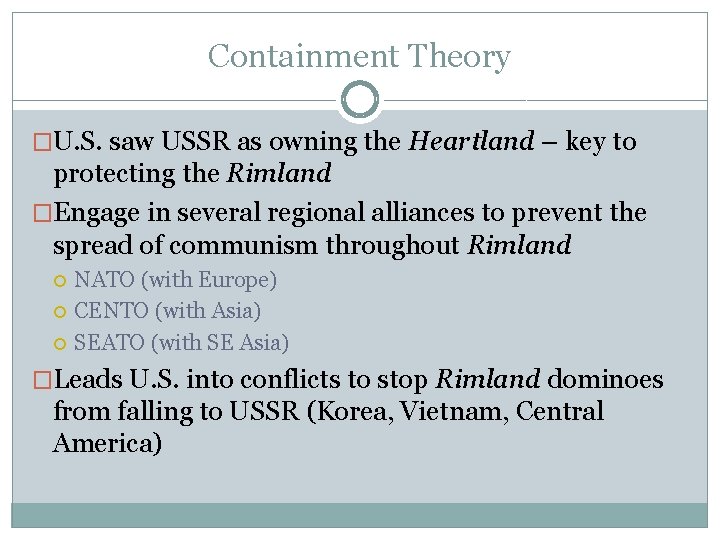 Containment Theory �U. S. saw USSR as owning the Heartland – key to protecting