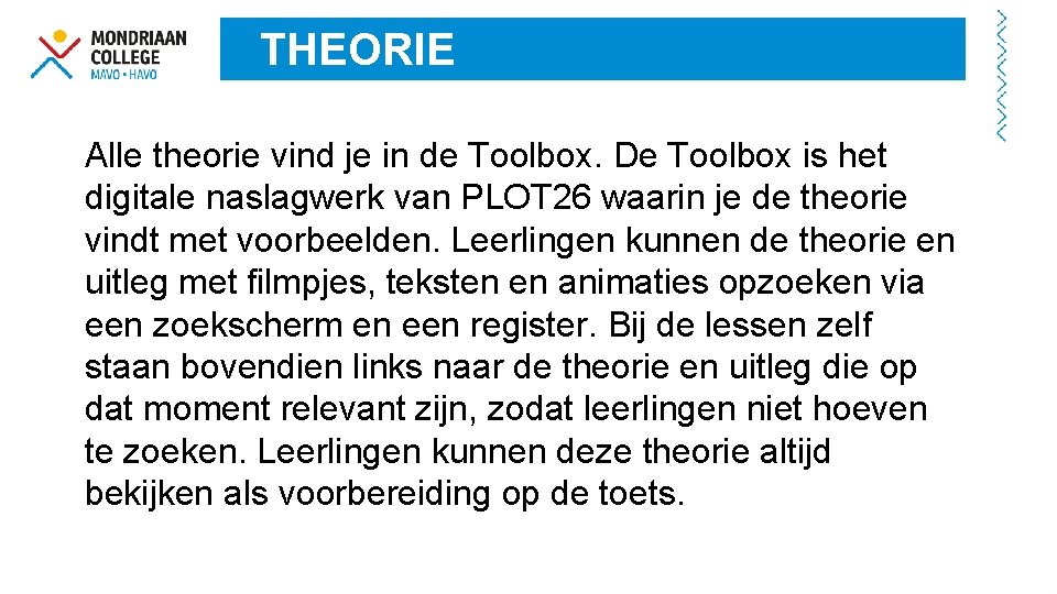 THEORIE Alle theorie vind je in de Toolbox. De Toolbox is het digitale naslagwerk