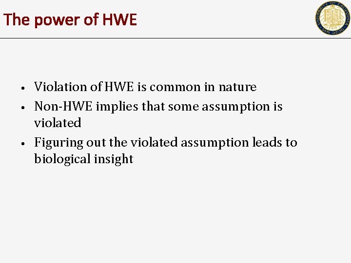 The power of HWE • • • Violation of HWE is common in nature