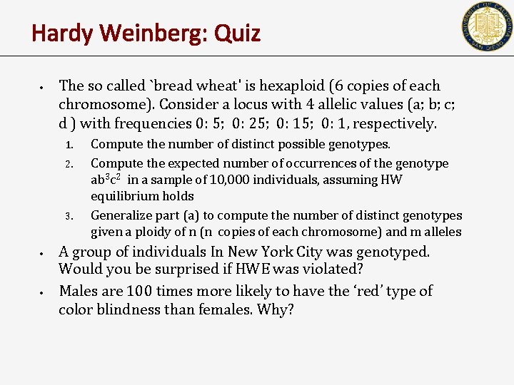 Hardy Weinberg: Quiz • The so called `bread wheat' is hexaploid (6 copies of