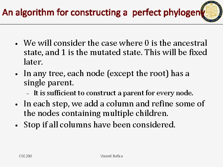 An algorithm for constructing a perfect phylogeny • • We will consider the case