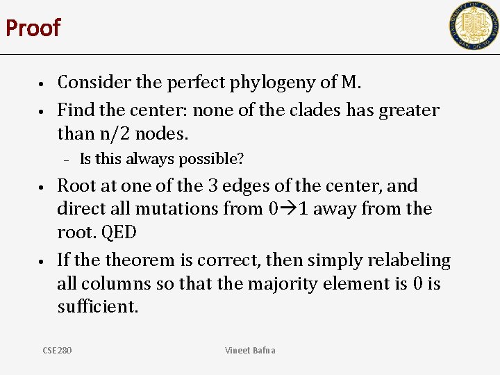 Proof • • Consider the perfect phylogeny of M. Find the center: none of