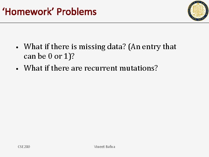 ‘Homework’ Problems • • What if there is missing data? (An entry that can