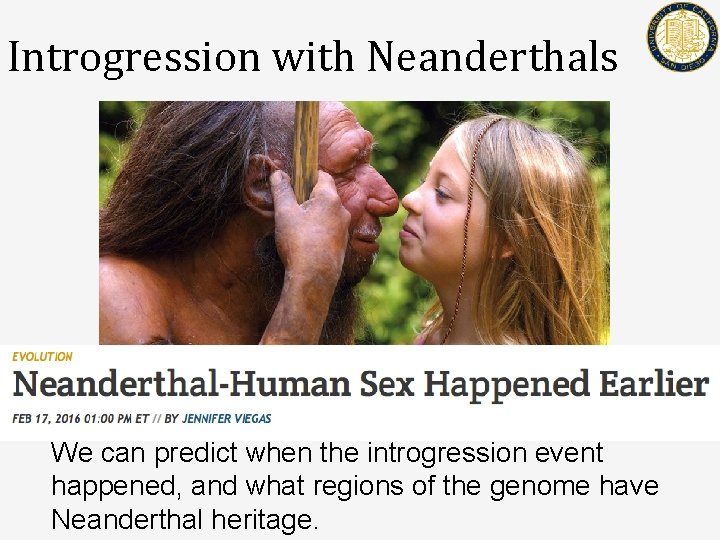 Introgression with Neanderthals Science News We can predict when the introgression event happened, and