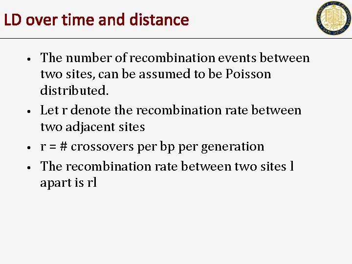 LD over time and distance • • The number of recombination events between two