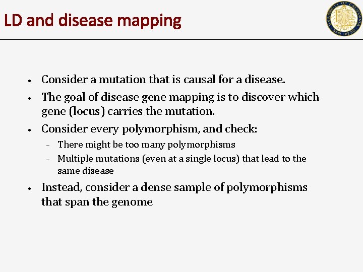 LD and disease mapping • • • Consider a mutation that is causal for