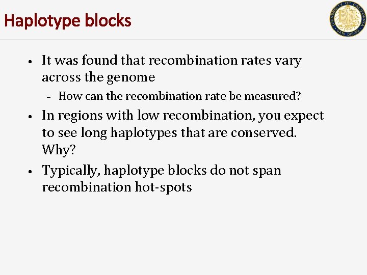 Haplotype blocks • It was found that recombination rates vary across the genome –