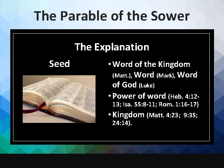 The Parable of the Sower The Explanation Seed • Word of the Kingdom (Matt.
