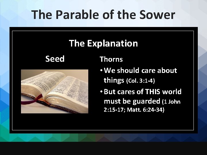 The Parable of the Sower The Explanation Seed Thorns • We should care about