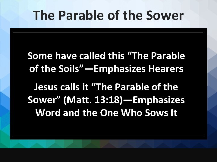 The Parable of the Sower Some have called this “The Parable of the Soils”—Emphasizes