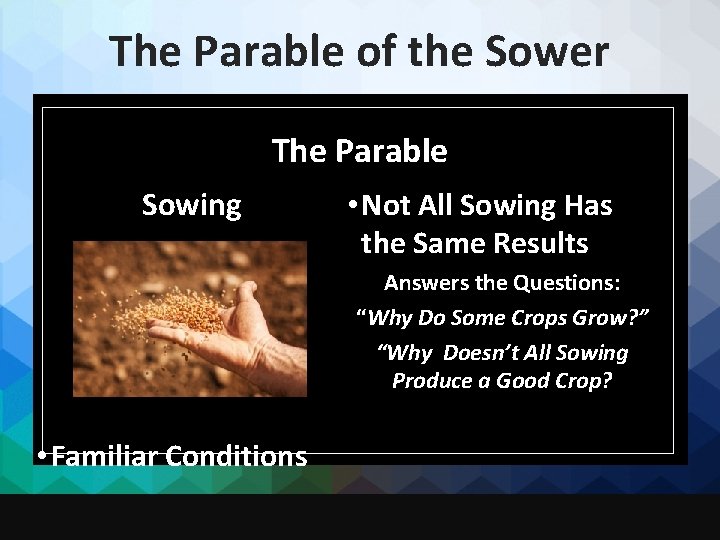 The Parable of the Sower The Parable Sowing • Not All Sowing Has the