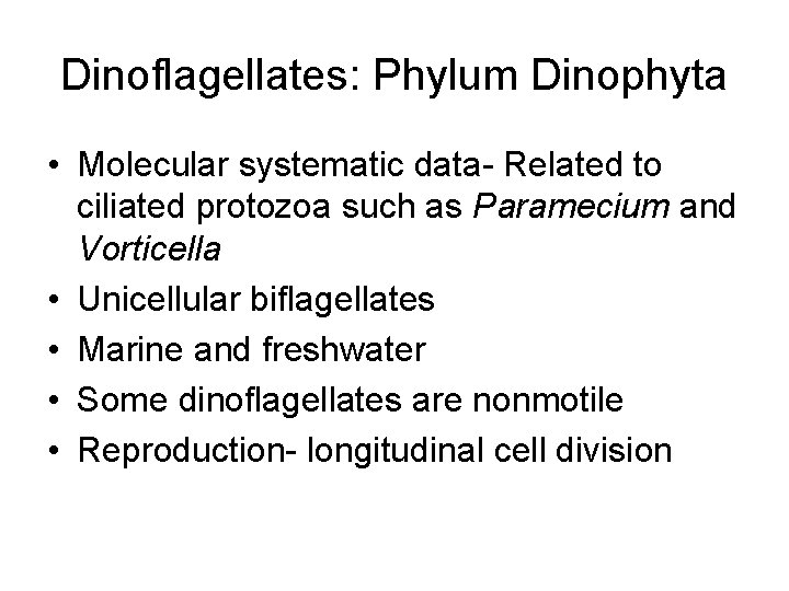 Dinoflagellates: Phylum Dinophyta • Molecular systematic data- Related to ciliated protozoa such as Paramecium