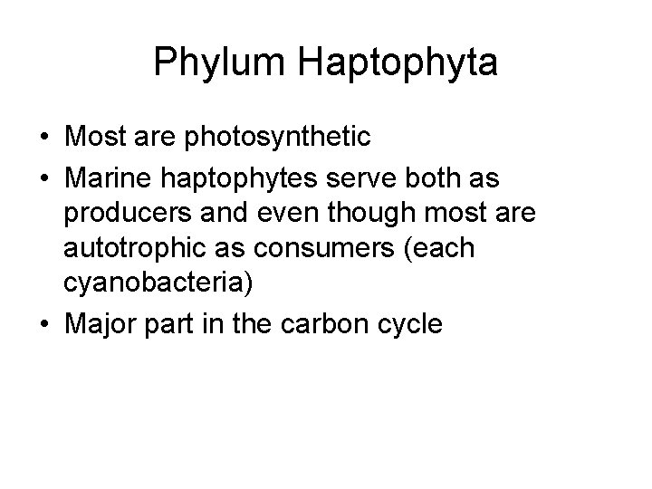 Phylum Haptophyta • Most are photosynthetic • Marine haptophytes serve both as producers and