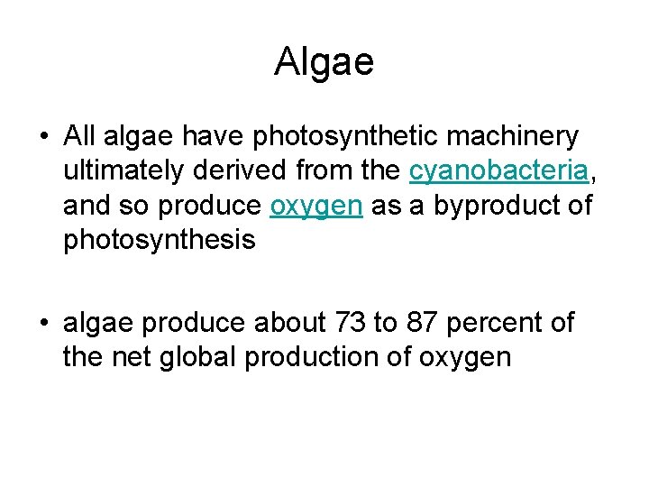 Algae • All algae have photosynthetic machinery ultimately derived from the cyanobacteria, and so