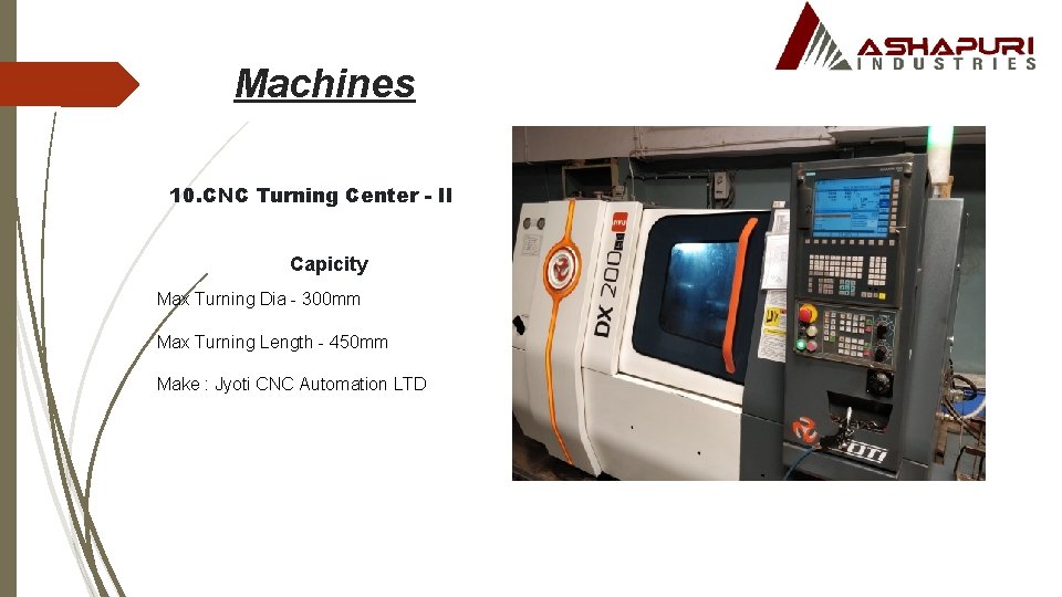 Machines 10. CNC Turning Center - II Capicity Max Turning Dia - 300 mm