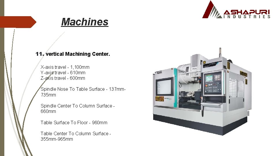 Machines 11. vertical Machining Center. X-axis travel - 1, 100 mm Y-axis travel -