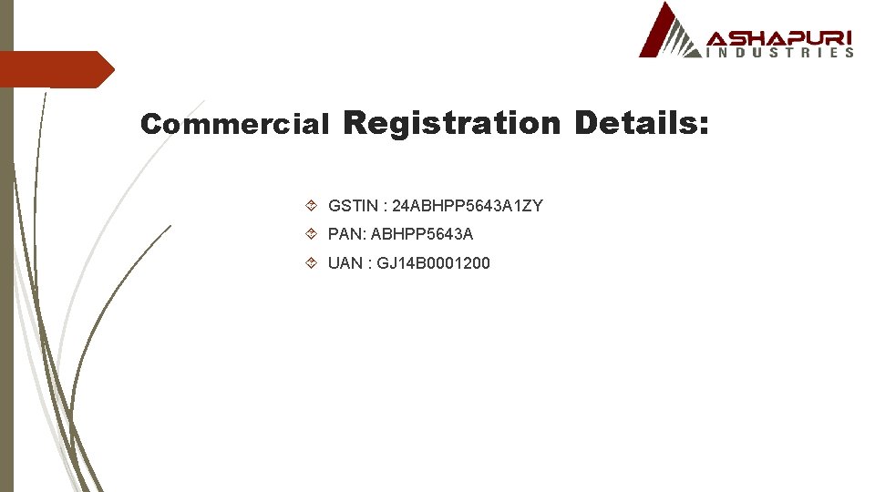 Commercial Registration Details: GSTIN : 24 ABHPP 5643 A 1 ZY PAN: ABHPP 5643