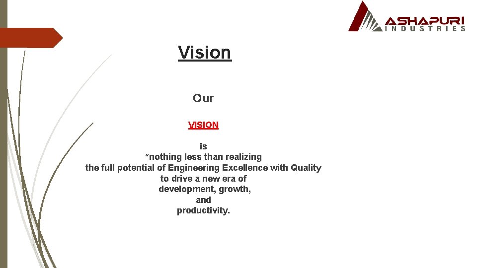 Vision Our VISION is “nothing less than realizing the full potential of Engineering Excellence