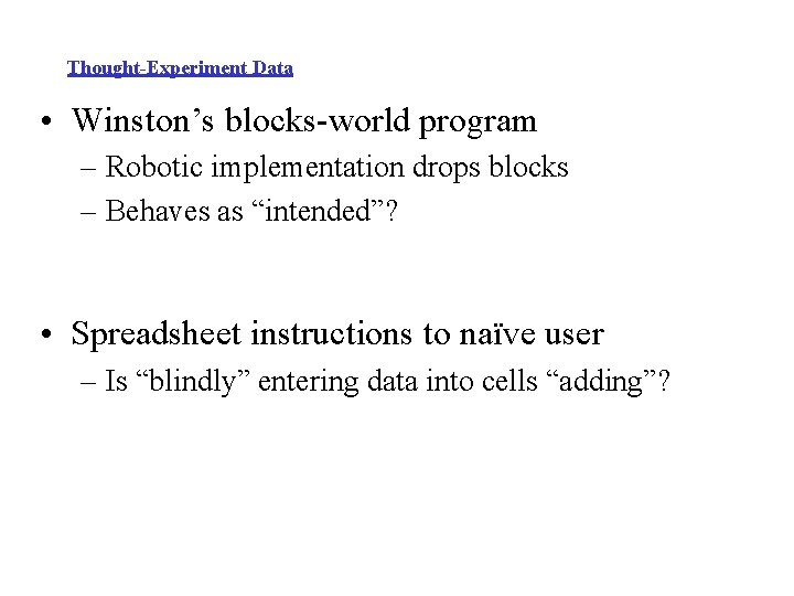 Thought-Experiment Data • Winston’s blocks-world program – Robotic implementation drops blocks – Behaves as