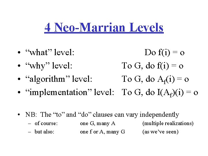 4 Neo-Marrian Levels • • “what” level: Do f(i) = o “why” level: To