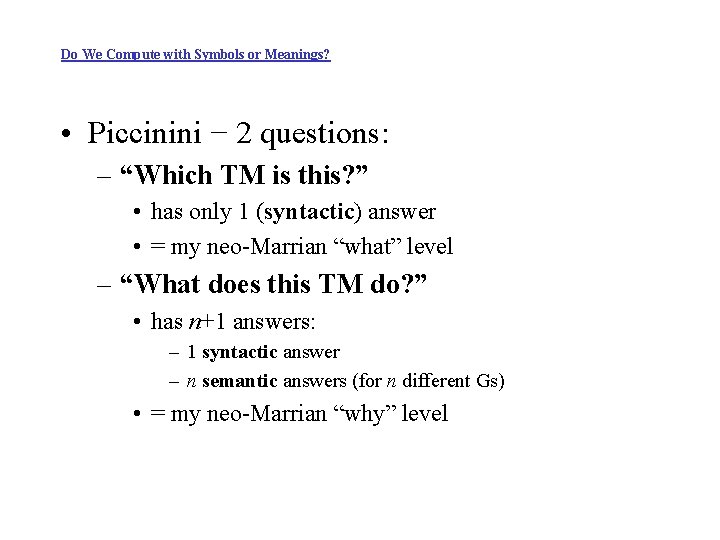 Do We Compute with Symbols or Meanings? • Piccinini − 2 questions: – “Which