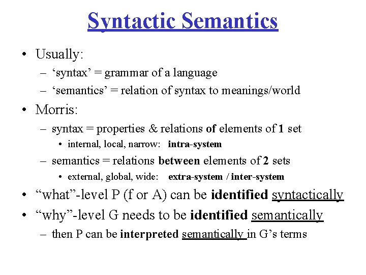 Syntactic Semantics • Usually: – ‘syntax’ = grammar of a language – ‘semantics’ =