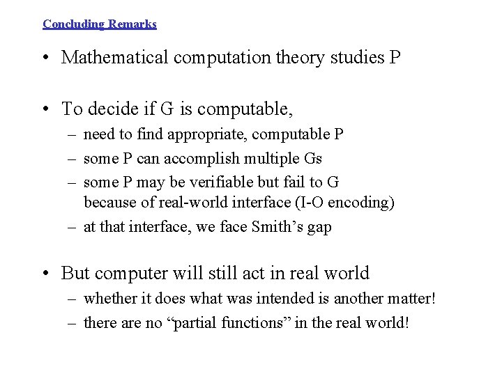 Concluding Remarks • Mathematical computation theory studies P • To decide if G is