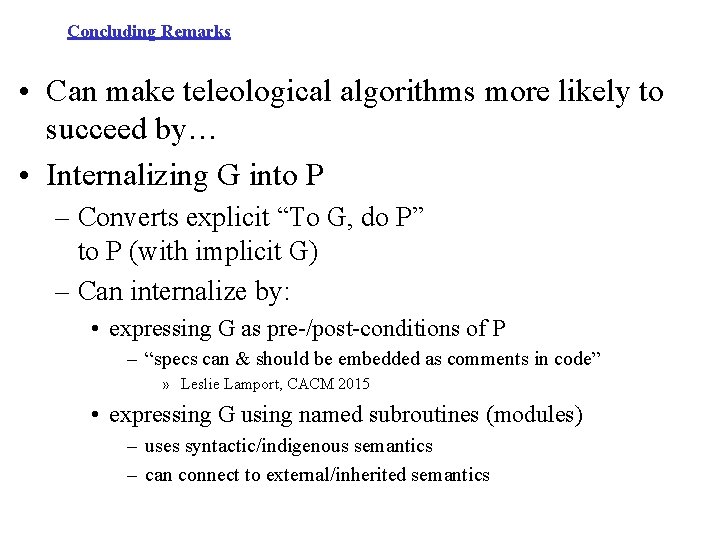 Concluding Remarks • Can make teleological algorithms more likely to succeed by… • Internalizing