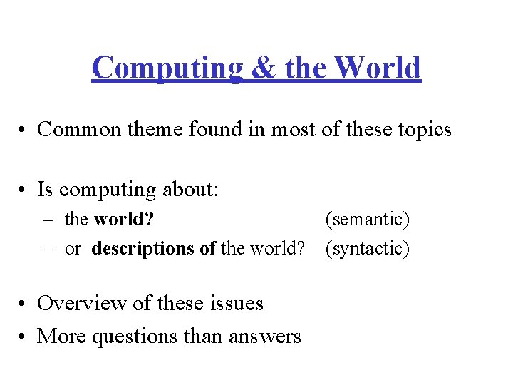 Computing & the World • Common theme found in most of these topics •